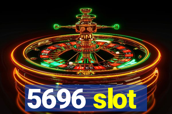 5696 slot